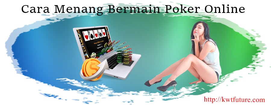 Cara Menang Bermain Poker Online